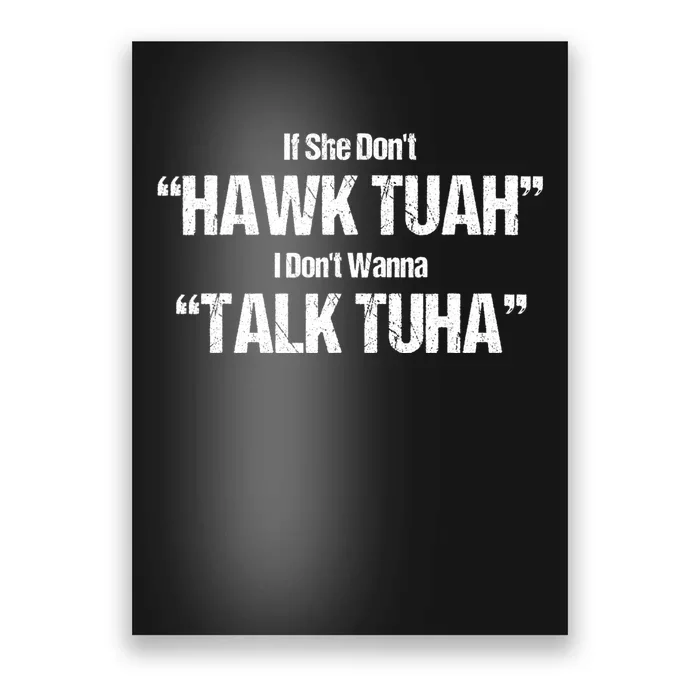 If She Dont Hawk Tuah I Dont Wanna Talk Tuha Poster