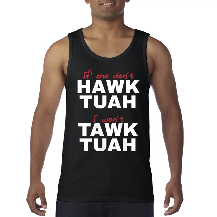 If She Dont Hawk Tush I Wont Tawk Tuah Hawk Tush For President 2024 Tank Top