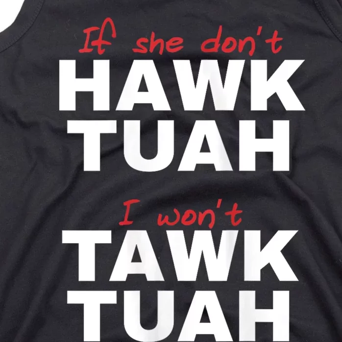 If She Dont Hawk Tush I Wont Tawk Tuah Hawk Tush For President 2024 Tank Top