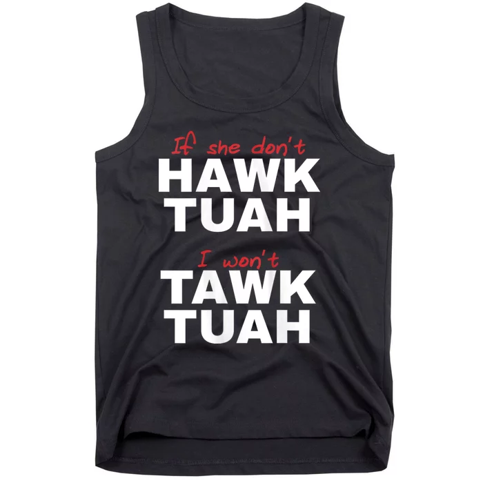 If She Dont Hawk Tush I Wont Tawk Tuah Hawk Tush For President 2024 Tank Top