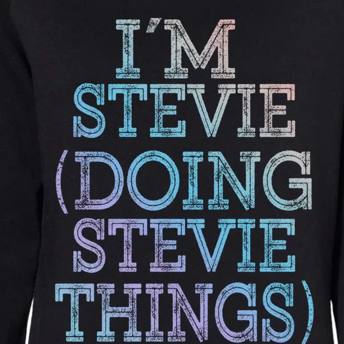 I'm Stevie Doing Stevie Things Family Reunion First Name Gift Womens California Wash Sweatshirt