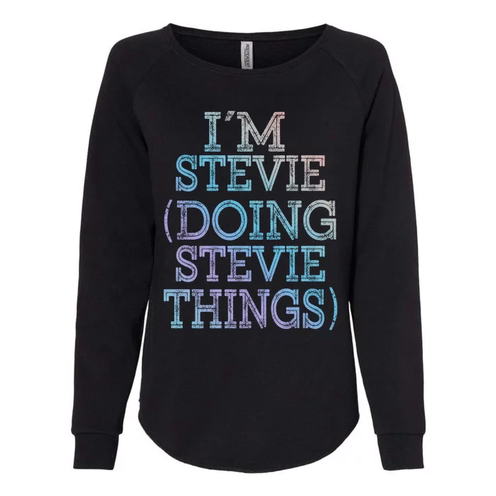 I'm Stevie Doing Stevie Things Family Reunion First Name Gift Womens California Wash Sweatshirt