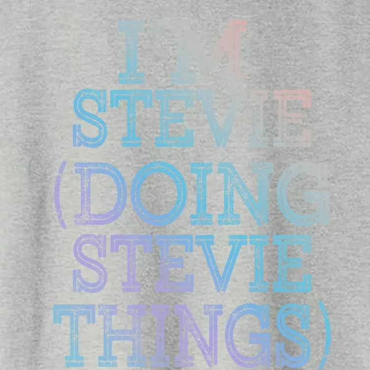 I'm Stevie Doing Stevie Things Family Reunion First Name Gift Women's Crop Top Tee