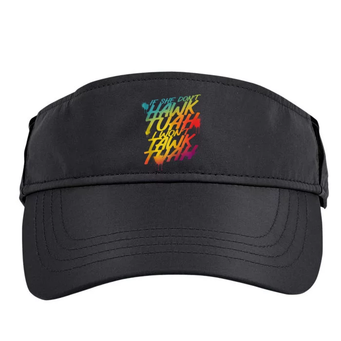 If She Dont Hawk Tush I Wont Tawk Tuah Funny Hawk Tush Adult Drive Performance Visor