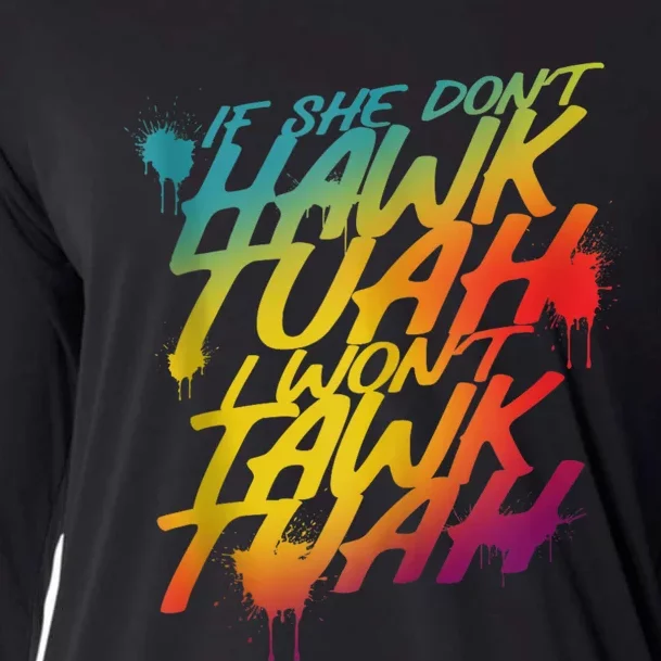 If She Dont Hawk Tush I Wont Tawk Tuah Funny Hawk Tush Cooling Performance Long Sleeve Crew