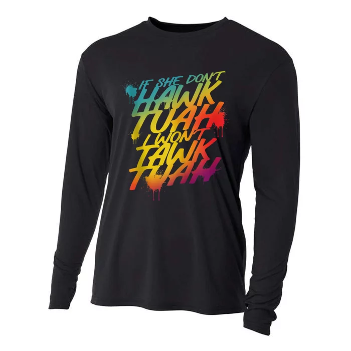 If She Dont Hawk Tush I Wont Tawk Tuah Funny Hawk Tush Cooling Performance Long Sleeve Crew