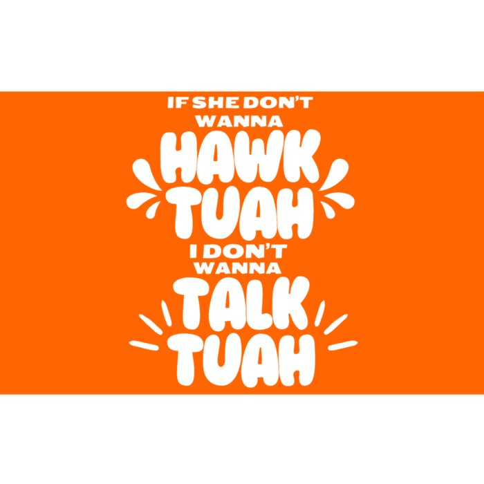 If She DonT Hawk Tuah I DonT Wanna Talk Tuha Bumper Sticker