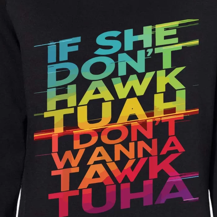 If She Dont Hawk Tuah I Dont Wanna Tawk Tuha Womens California Wash Sweatshirt