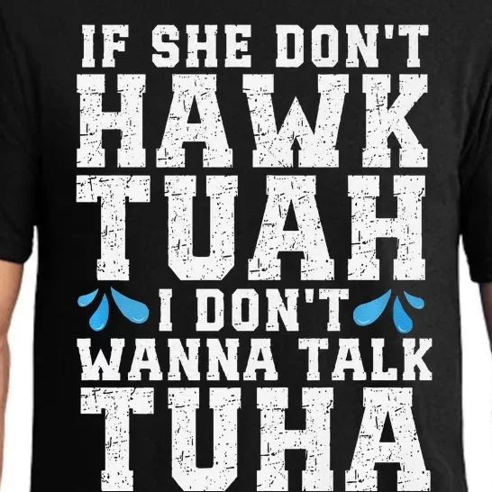 If She Dont Hawk Tuah I Dont Wanna Talk Tuha Hawk Tush Premium Pajama Set