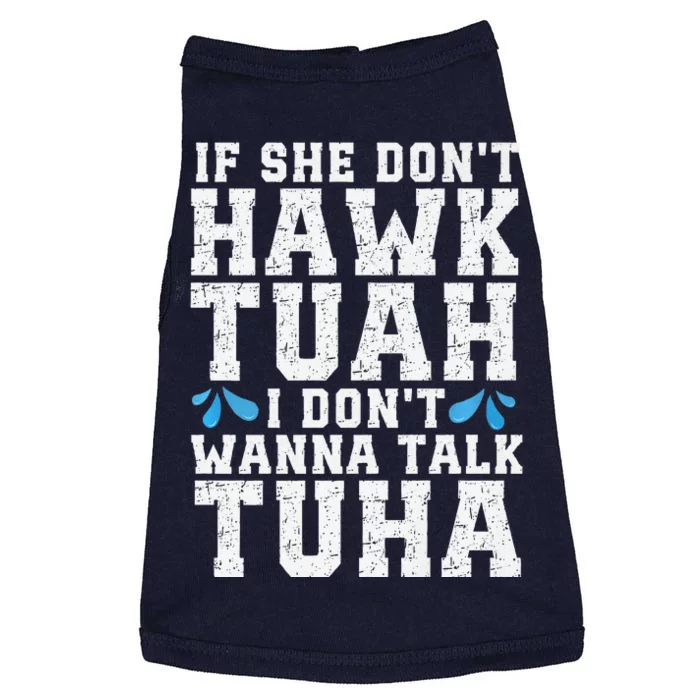 If She Dont Hawk Tuah I Dont Wanna Talk Tuha Hawk Tush Premium Doggie Tank