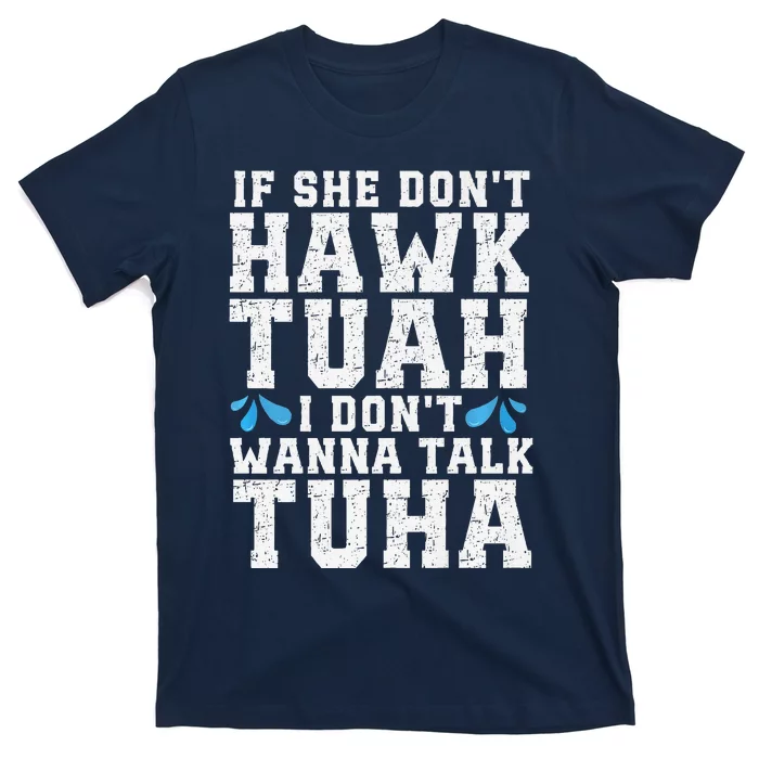 If She Dont Hawk Tuah I Dont Wanna Talk Tuha Hawk Tush Premium T-Shirt