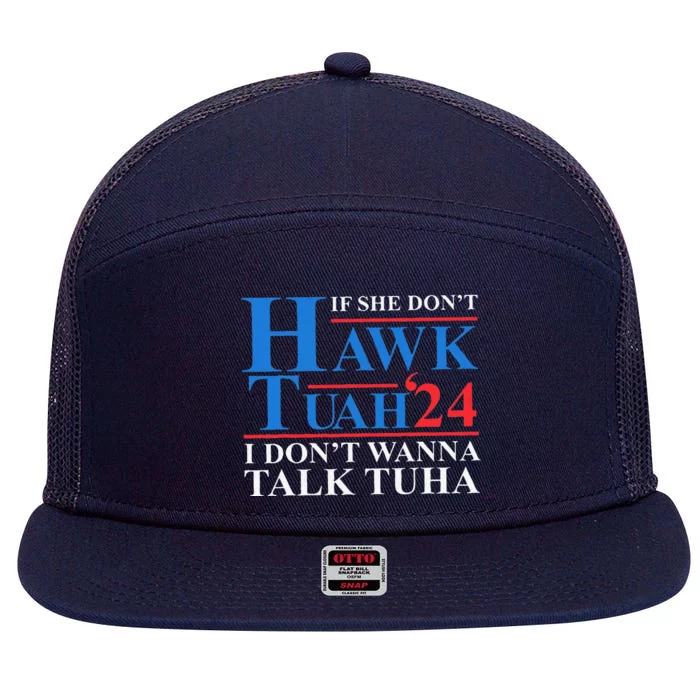 If She Dont Hawk Tuah I Dont Wanna Talk Tuha Meme Hawktuah 7 Panel Mesh Trucker Snapback Hat