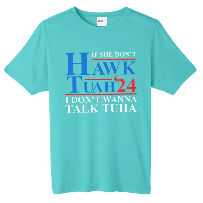 If She Dont Hawk Tuah I Dont Wanna Talk Tuha Meme Hawktuah ChromaSoft Performance T-Shirt