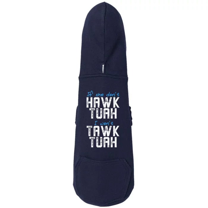 If She DonT Hawk Tush I WonT Tawk Tuah Funny Hawk Tush Doggie 3-End Fleece Hoodie