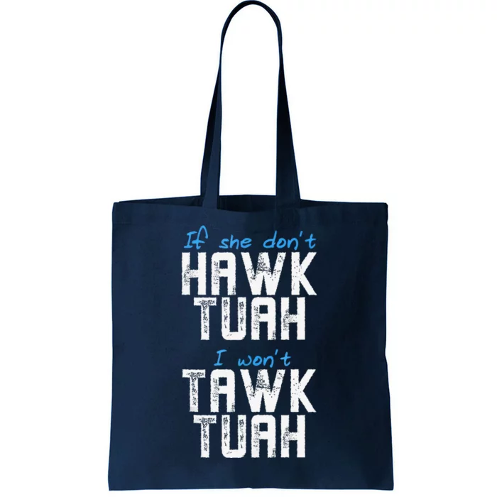 If She DonT Hawk Tush I WonT Tawk Tuah Funny Hawk Tush Tote Bag