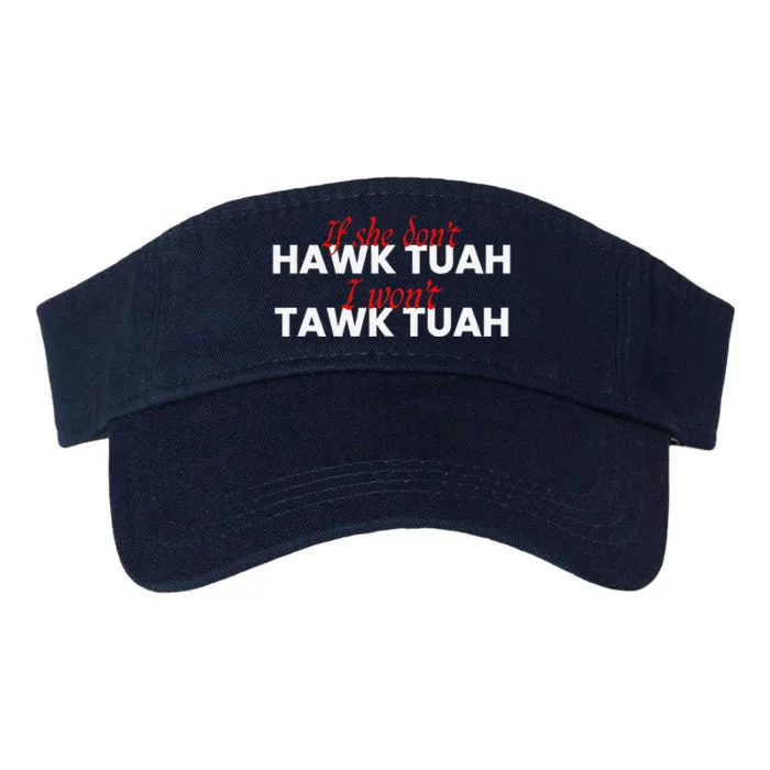 If She DonT Hawk Tuah I DonT Wanna Tawk Tuha Valucap Bio-Washed Visor