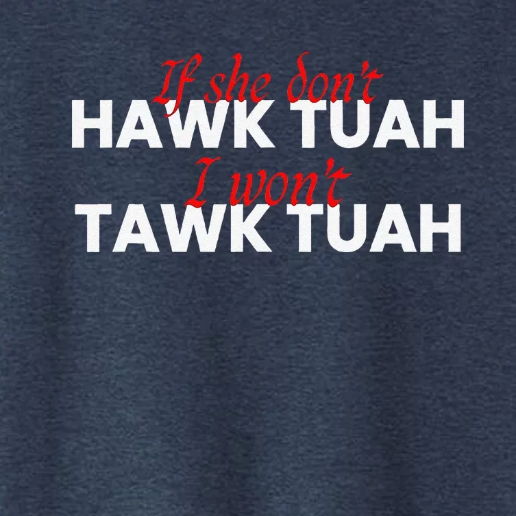 If She DonT Hawk Tuah I DonT Wanna Tawk Tuha Women's Crop Top Tee