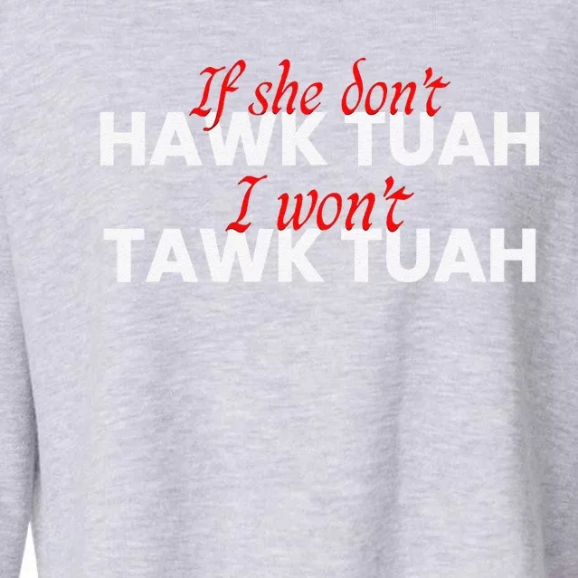 If She DonT Hawk Tuah I DonT Wanna Tawk Tuha Cropped Pullover Crew