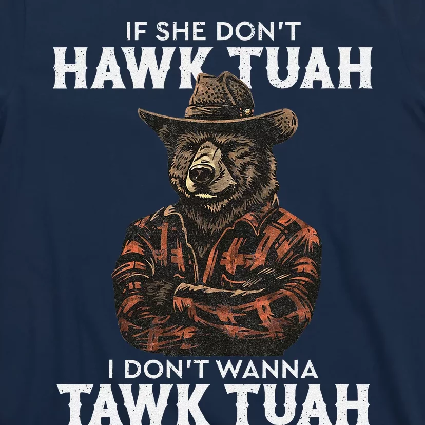 If She DonT Hawk Tush I WonT Tawk Tuah T-Shirt