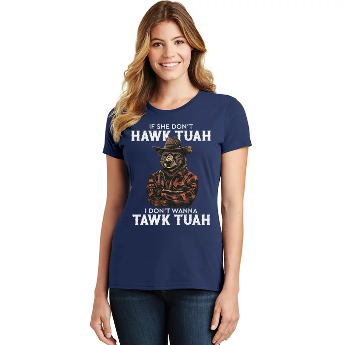 If She DonT Hawk Tush I WonT Tawk Tuah Women's T-Shirt