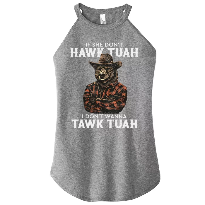 If She DonT Hawk Tush I WonT Tawk Tuah Women’s Perfect Tri Rocker Tank