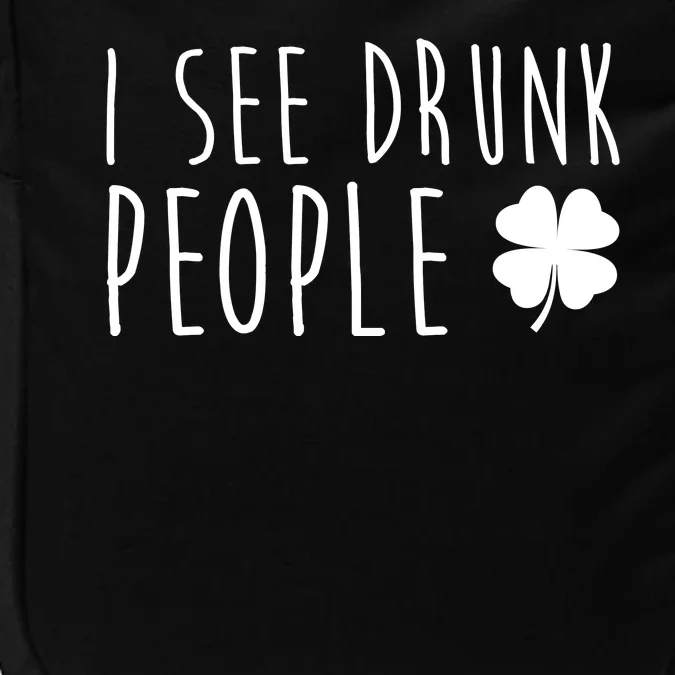 I See Drunk People Funny St Patricks Day Impact Tech Backpack