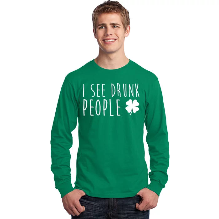 I See Drunk People Funny St Patricks Day Long Sleeve Shirt