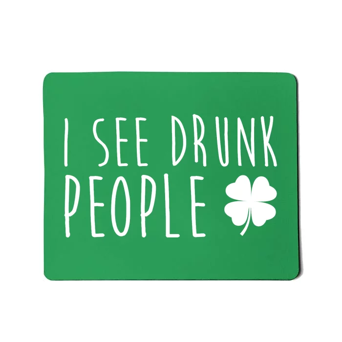 I See Drunk People Funny St Patricks Day Mousepad