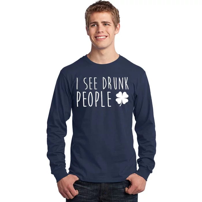 I See Drunk People Funny St Patricks Day Tall Long Sleeve T-Shirt