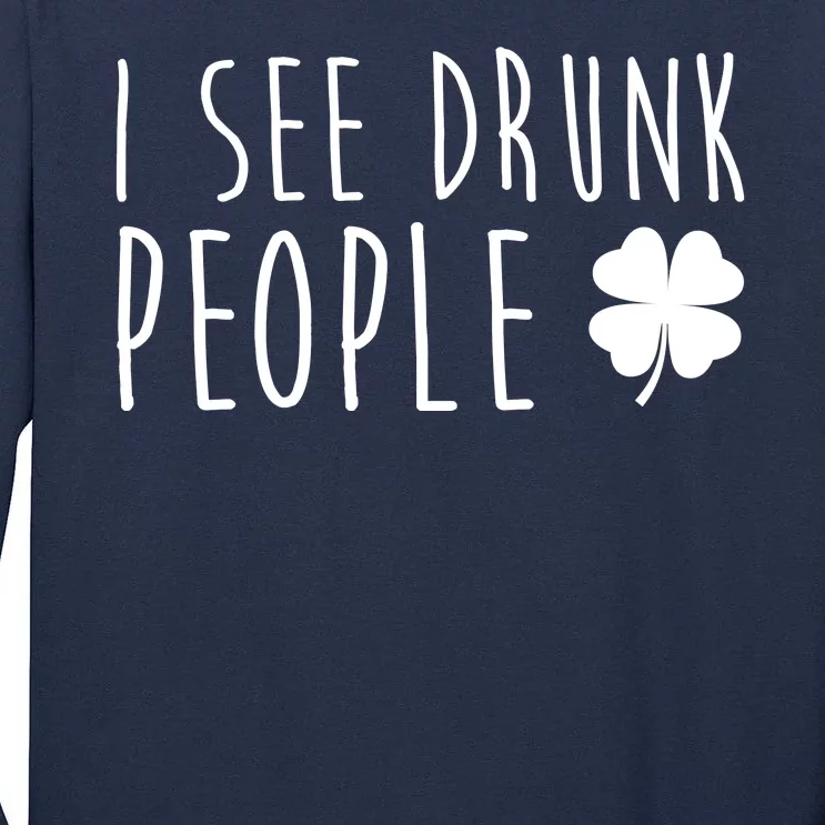 I See Drunk People Funny St Patricks Day Tall Long Sleeve T-Shirt