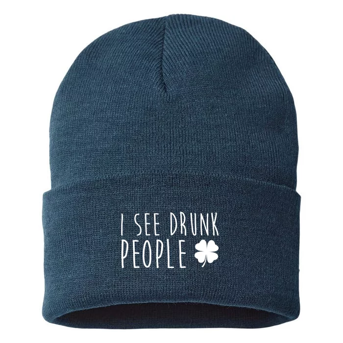 I See Drunk People Funny St Patricks Day Sustainable Knit Beanie