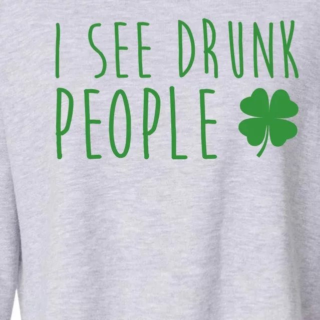 I See Drunk People Funny St Patricks Day Cropped Pullover Crew