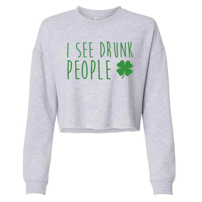 I See Drunk People Funny St Patricks Day Cropped Pullover Crew