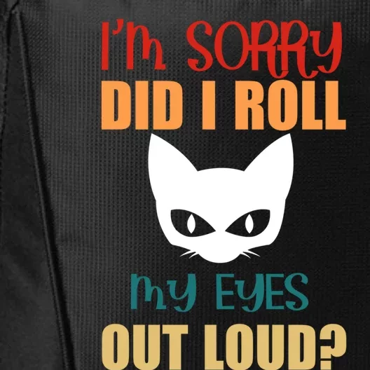 I'm Sorry Did I Roll My Eyes Out Loud Cat Lovers Gift City Backpack