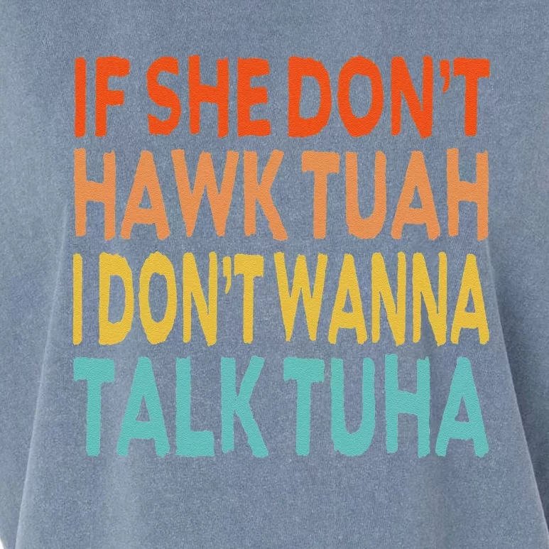 If She Dont Hawk Tush Tuah I Dont Wanna Spit On That Thang Garment-Dyed Women's Muscle Tee