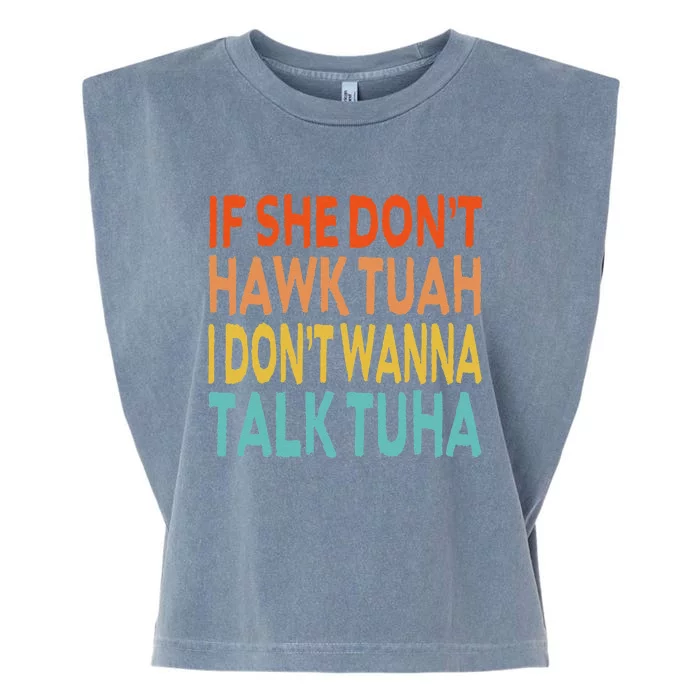 If She Dont Hawk Tush Tuah I Dont Wanna Spit On That Thang Garment-Dyed Women's Muscle Tee