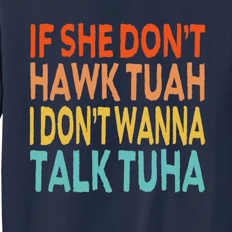 If She Dont Hawk Tush Tuah I Dont Wanna Spit On That Thang Sweatshirt