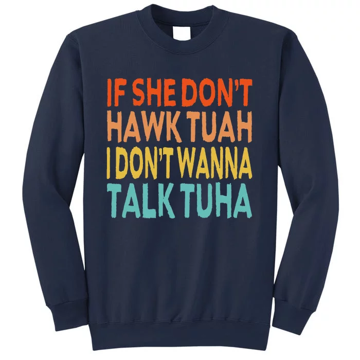 If She Dont Hawk Tush Tuah I Dont Wanna Spit On That Thang Sweatshirt