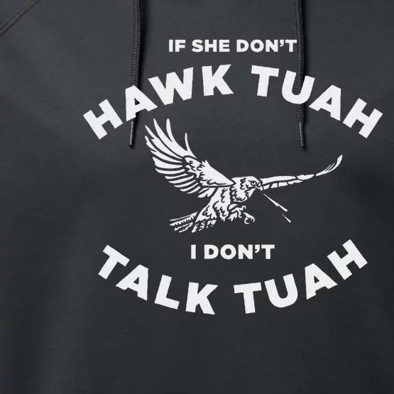 If She DonT Hawk Tuah I DonT Talk Tuah Funny Performance Fleece Hoodie