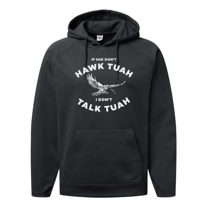 If She DonT Hawk Tuah I DonT Talk Tuah Funny Performance Fleece Hoodie