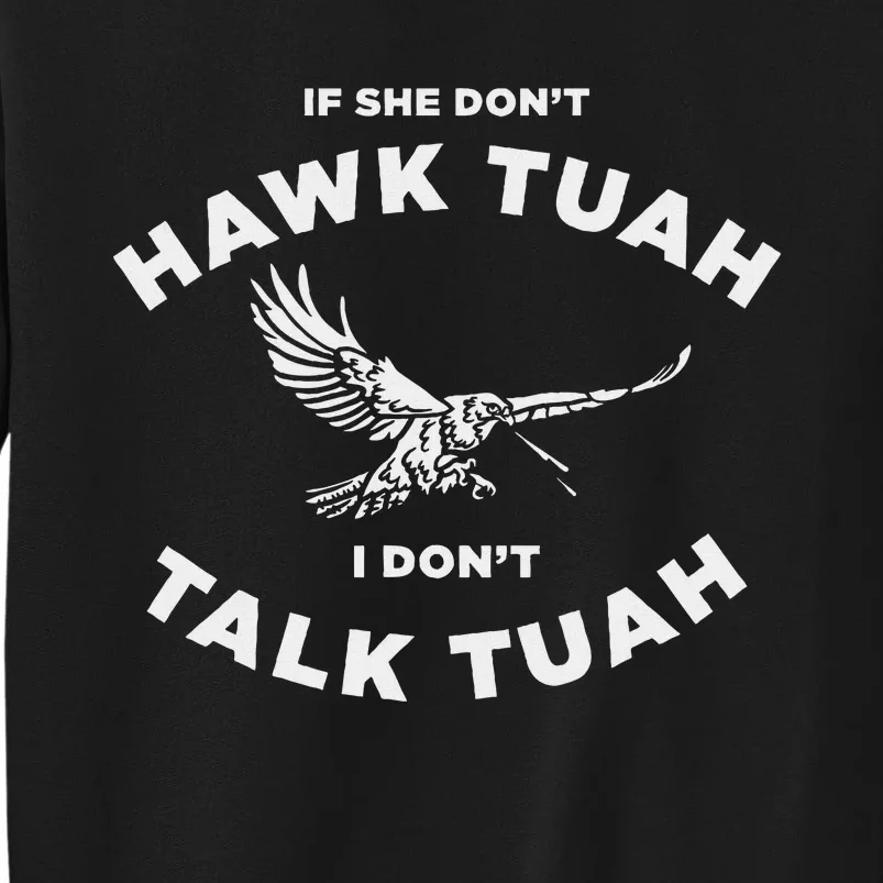 If She DonT Hawk Tuah I DonT Talk Tuah Funny Sweatshirt