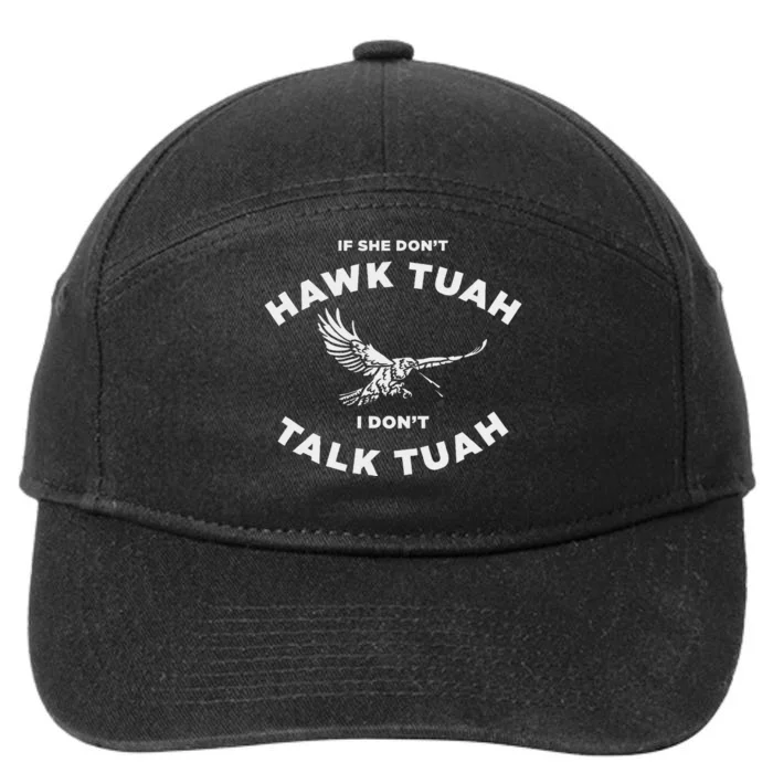 If She DonT Hawk Tuah I DonT Talk Tuah Funny 7-Panel Snapback Hat