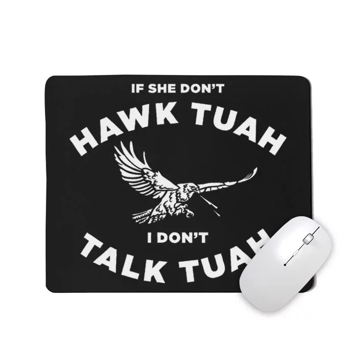 If She DonT Hawk Tuah I DonT Talk Tuah Funny Mousepad