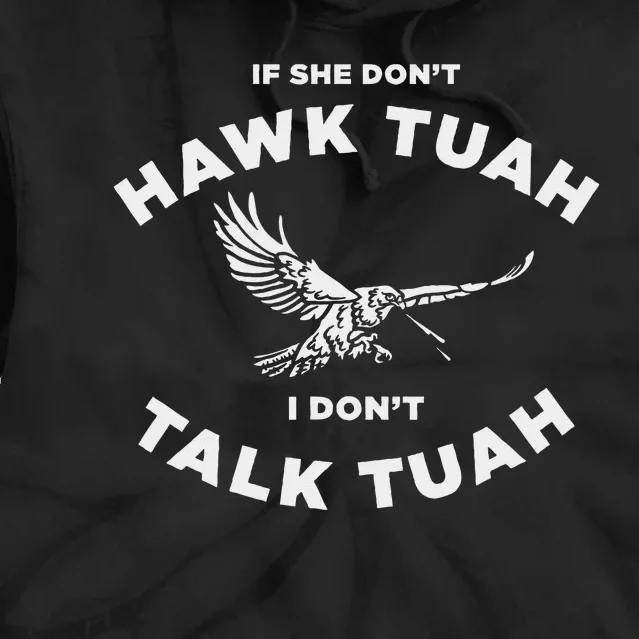 If She DonT Hawk Tuah I DonT Talk Tuah Funny Tie Dye Hoodie