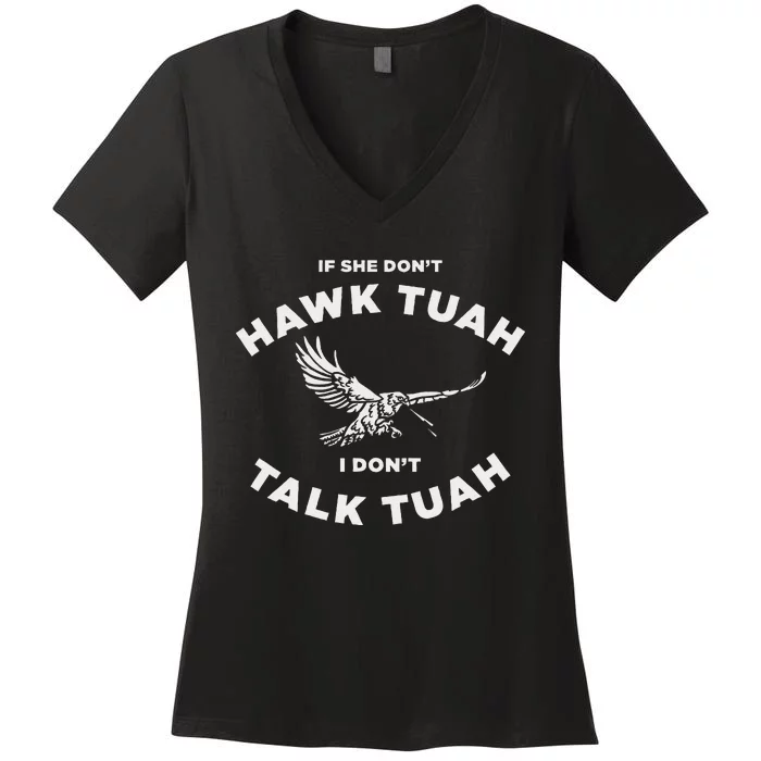 If She DonT Hawk Tuah I DonT Talk Tuah Funny Women's V-Neck T-Shirt