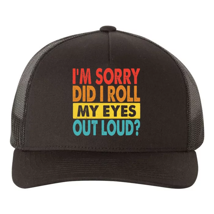 Im Sorry Did I Roll My Eyes Out Loud Funny Quotes Yupoong Adult 5-Panel Trucker Hat