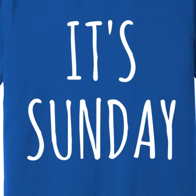 It's Sunday Day Of The Week Prank April Fools Day Great Gift Premium T-Shirt