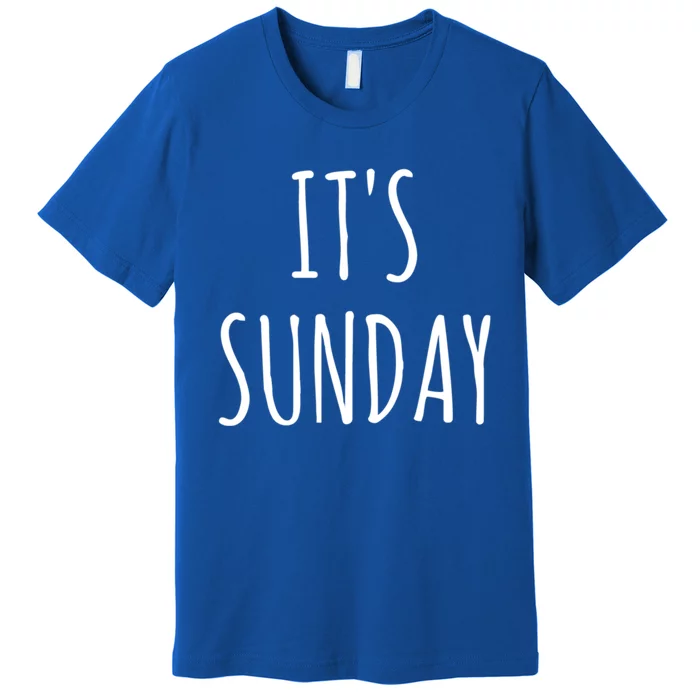 It's Sunday Day Of The Week Prank April Fools Day Great Gift Premium T-Shirt