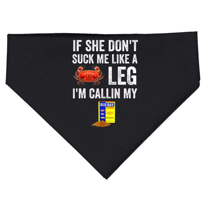 If She Dont Suck Me Like A Crab Leg Im Calling My USA-Made Doggie Bandana