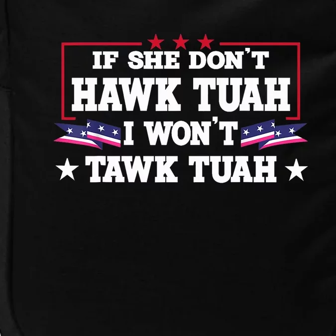 If She DonT Hawk Tush I WonT Tawk Tuah Retro Hawk Tush 24 Impact Tech Backpack